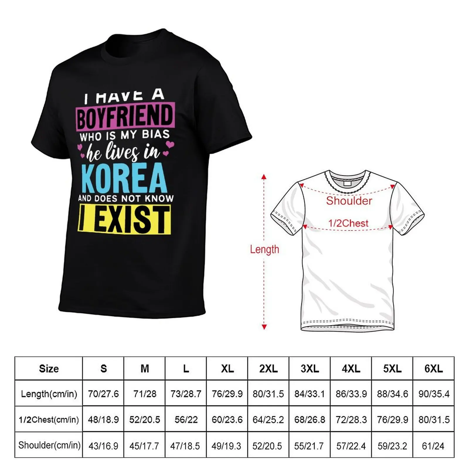 I Have A Boyfriend Who Is My Bias Kpop Lover Kdrama Korean T-Shirt t shirts for man cotton man t shirt luxury T-Shirt