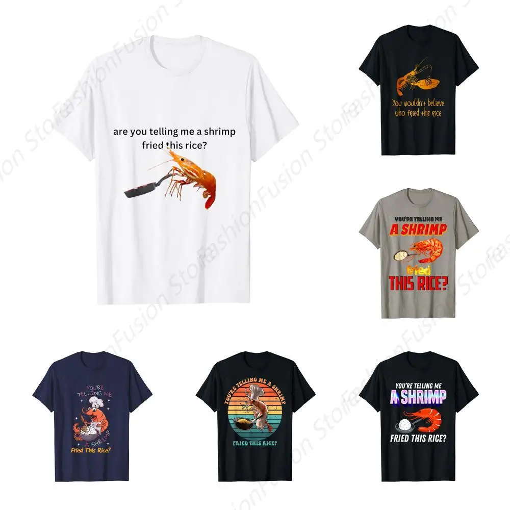 You're Telling Me A Shrimp Fried This Rice Graphic Tshirt Shrimping Shrimp T-Shirt Fashion Mens Clothing Cotton Tee Tops