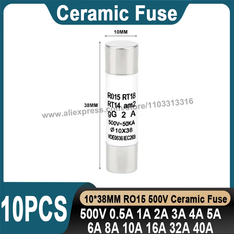 10Pcs 10x38mm Ceramic Fuse 10*38mm 500V 500MA 0.5A 1A 2A 3A 4A 5A 6A 8A 10A 16A 20A 25A 32A 40A RO15 Ceramic Fuse