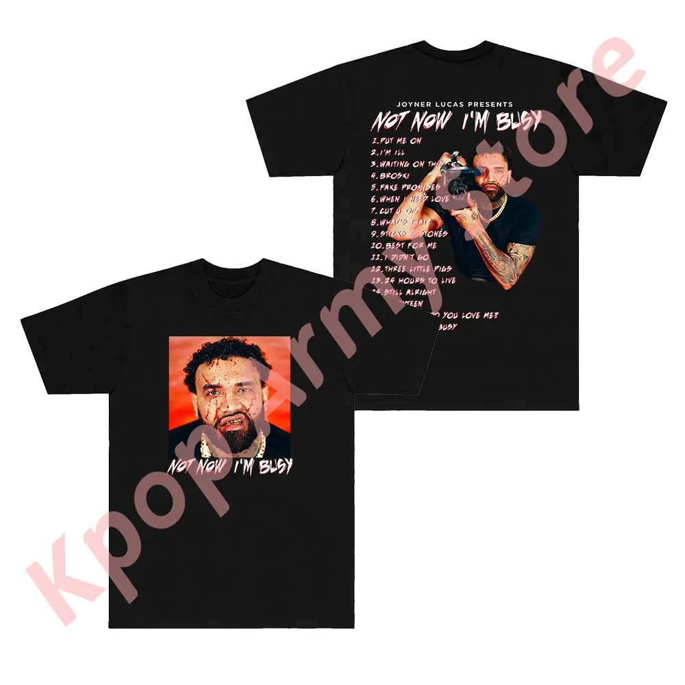 Joyner Lucas Not Now I'm Busy Tracklist Merch T-shirts Women Men Fashion Casual HipHop Short Sleeve Tee