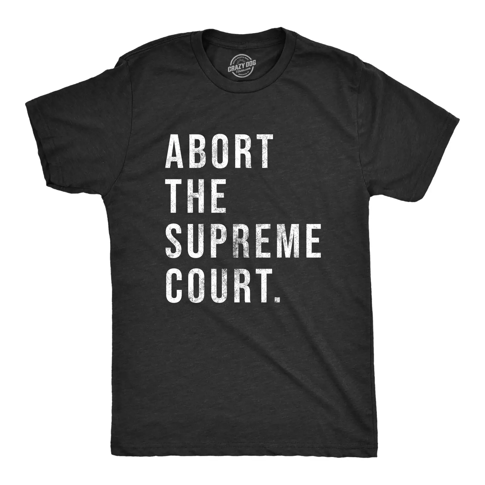 

Mens Abort The Court T Shirt Womens Rights Pro Choice Support Text