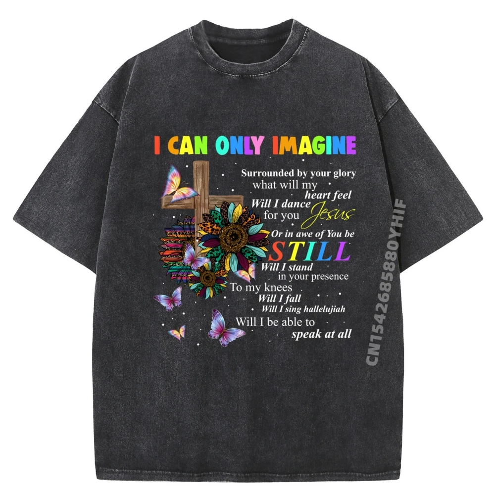 

I Only Can Imagine Faith Funny T-shirts Women For Men Graphic Tees Streetwear Washed T Shirts Hip Hop