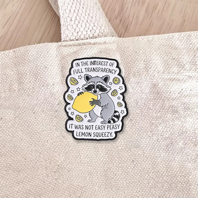 Sarcastic Raccoon Enamel Badge In The Interest Of Full Transparency It Was Not Easy Peasy Lemon Squeezy Pin Brooch Jewelry Gift