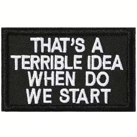 "A Terrible Idea" Funny Meme Velcros Patch Hook &amp; Loop Fastener - Tactical Embroidered Military Morale Badge for Molle Backpack