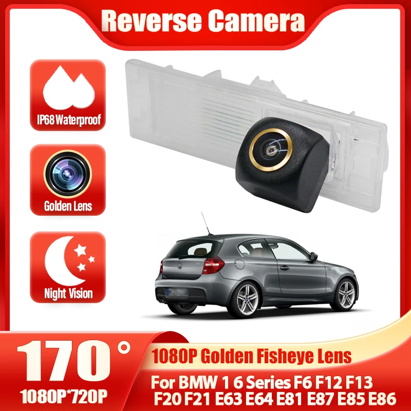 For BMW 1 6 Series F6 F12 F13 F20 F21 E63 E64 E81 E87 E85 E86 Golden Fisheye Reverse Car Rear View Wireless Camera Night Vision