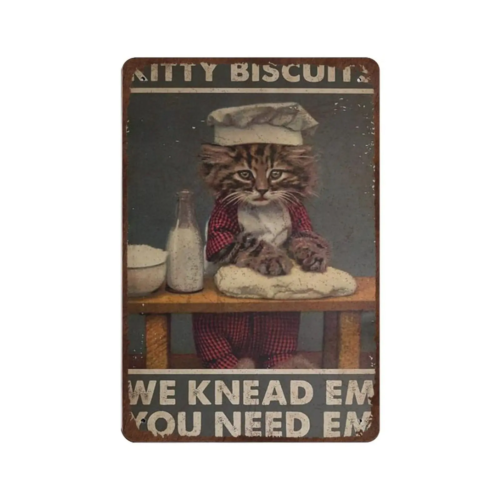 

Shabby Durable Thick Metal Sign,Kitty Biscuits We Knead Em You Need Em Retro Metal Tin Sign,Vintage Wall Decor，Novelty Signs for