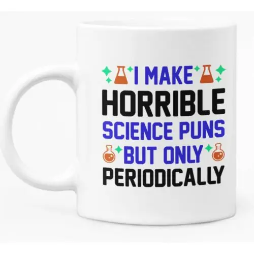 

Funny Science Themed Mug 11oz White Ceramic Coffee / Tea Mug Gift