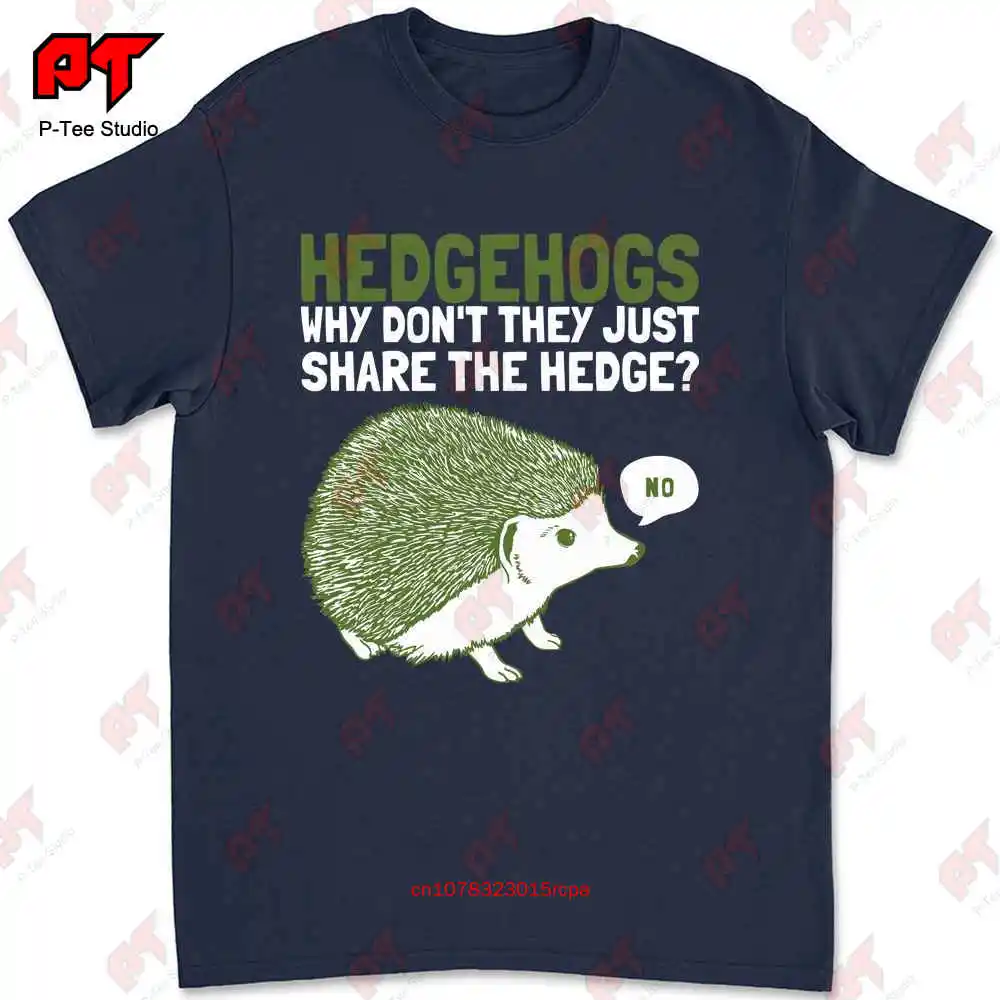 Hedgehogs Why Dont They Just Share The Hedge T-shirt Tee HOAO