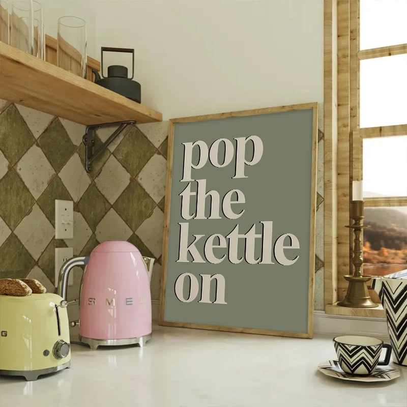 Pop The Kettle on Prints Neutral Kitchen Wall Art Eclectic Posters Stylish Home Decor Green Canvas Paintings Living Room
