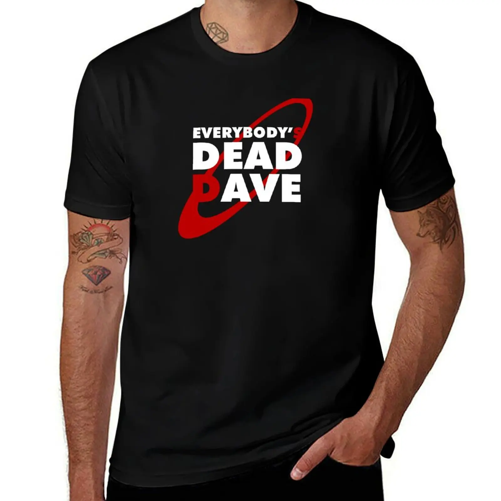 

Everybody's Dead Dave - British Comedy T-Shirt sweat funny gifts korean fashion anime figures mens designer t shirt