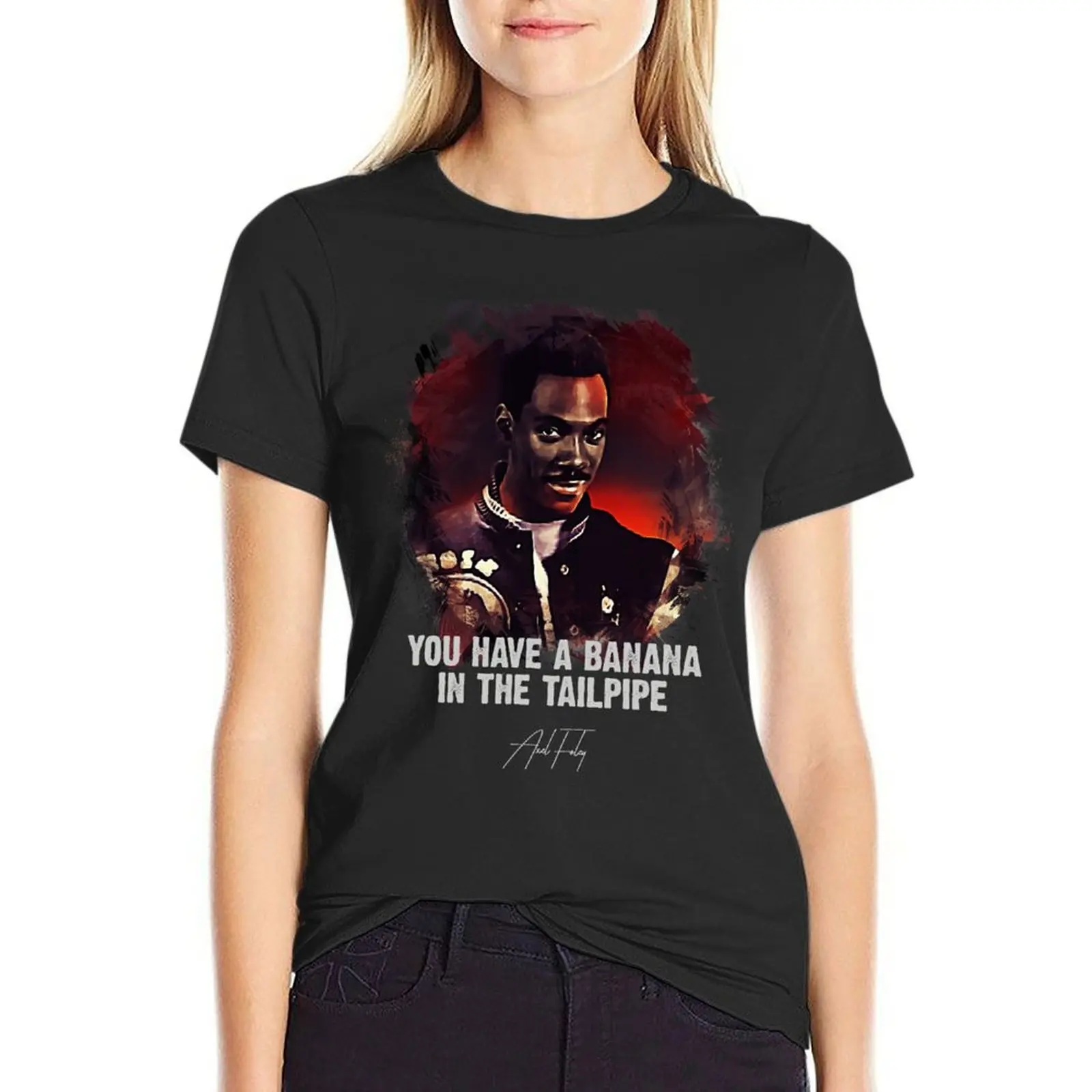 ? Banana In The Tailpipe ? AXEL FOLEY / Only For TRUE Movie Fans ? T-Shirt lady clothes cute tops t-shirt dress for Women sexy