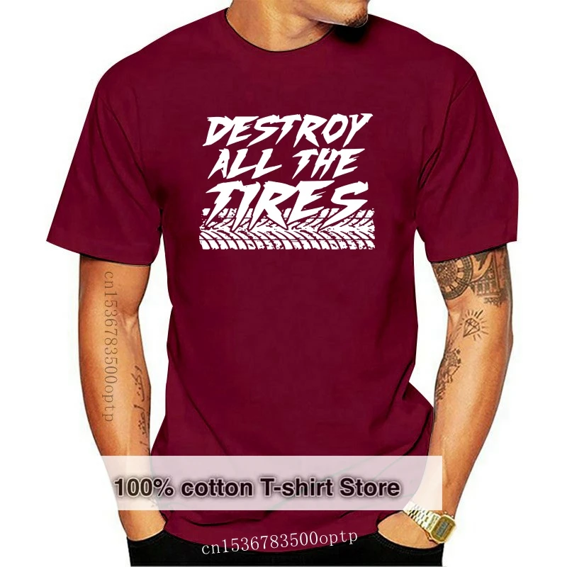 100% Cotton Brand New DESTROY ALL THE TIRES T-shirt Black S-3XL Boost JDM Turbo Decal Drift Gymkana Summer Tee Shirt