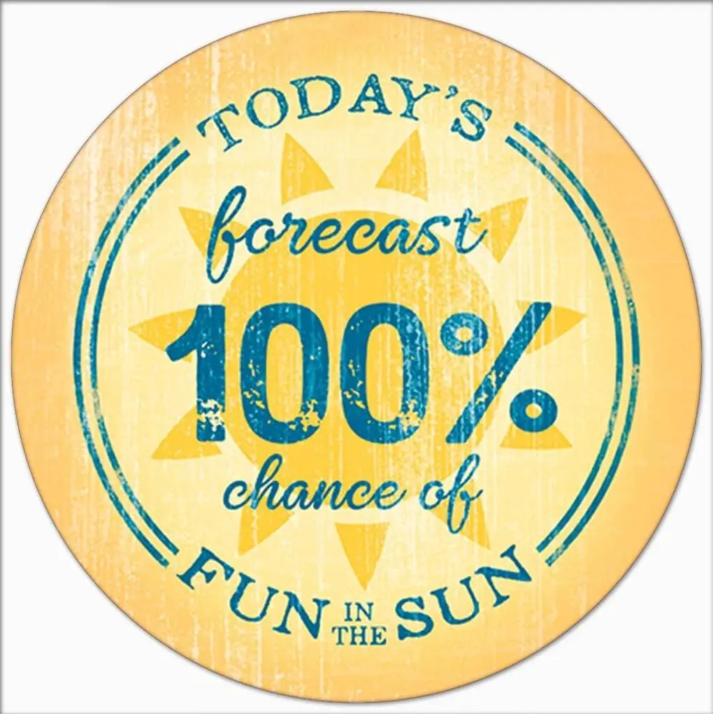 Today;s Forecast 100% Chance of Fun in The Sun Round Metal Tin Sign Rustic Wreath Sign Home Kitchen Bathroom Bedroom Garden Parl