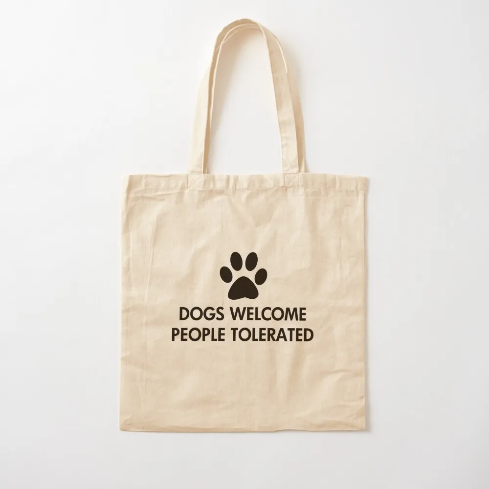 

Dogs Welcome People Tolerated Tote Bag Shopper handbag large tote bag tote bags aesthetic Canvas Bag