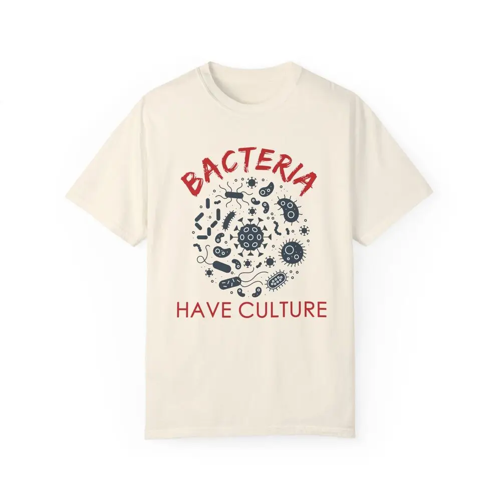 Bacteria Have Culture T Shirt Retro Shirt Generation X Shirt Tee Graphic T-shirts For Men Clothing Women Short Sleeve Tees