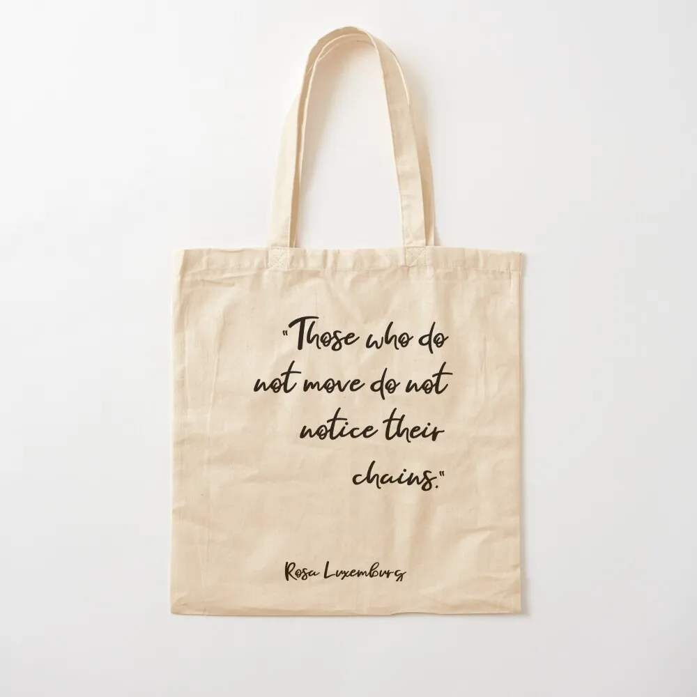 Those who do not move do not notice their chains. Tote Bag shopping bag logo custom fabric bag Canvas Tote