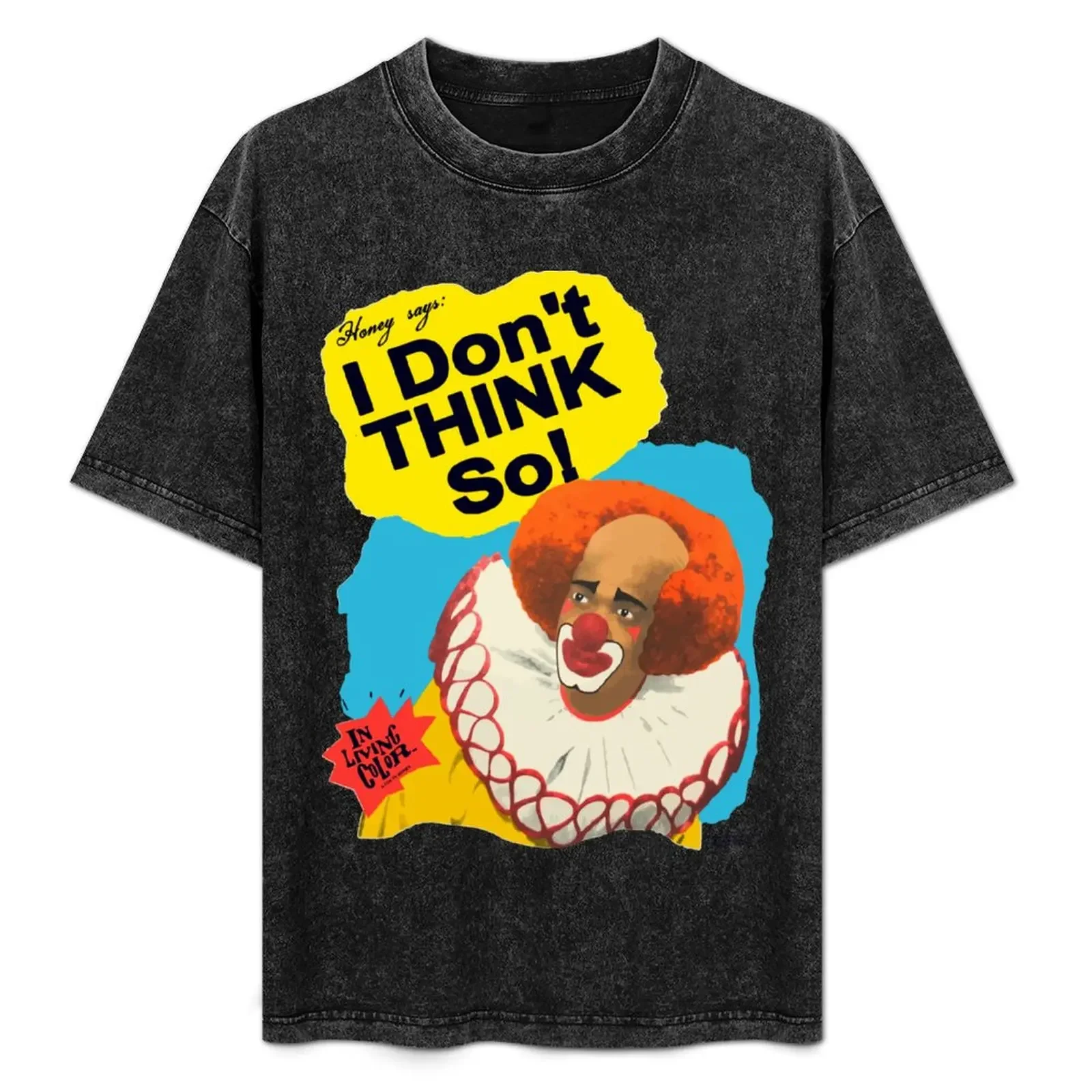 

1990 Homey D, Clown Vintage Homey Says I Don't THINK So! Clasic 90s Pop Culture Comedy TV Show Damon Wayans In Living Co T-Shirt
