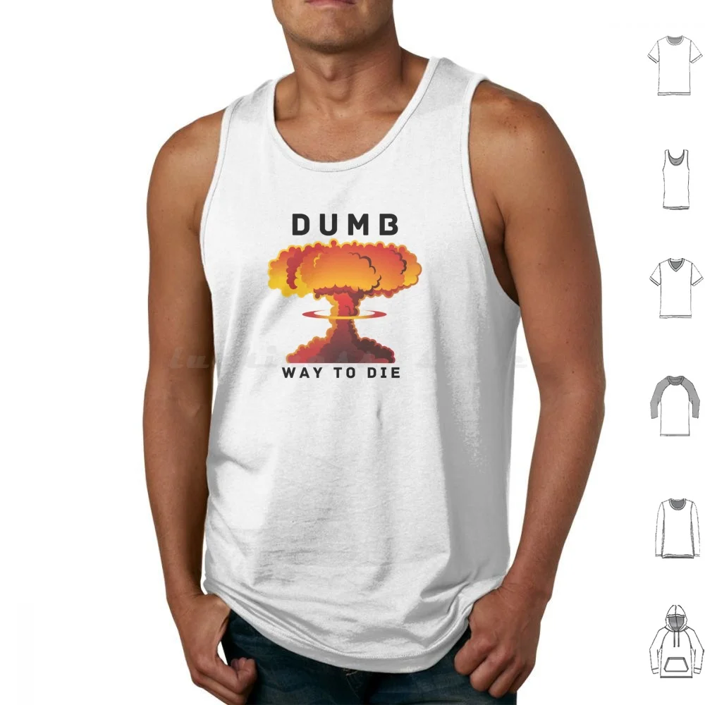 Dumb Ways To Die Tank Tops Vest Sleeveless Nuclear Bomb Atomic Nuke Nuclear Bomb Atomic Bomb Explosion War Military 60s Atom