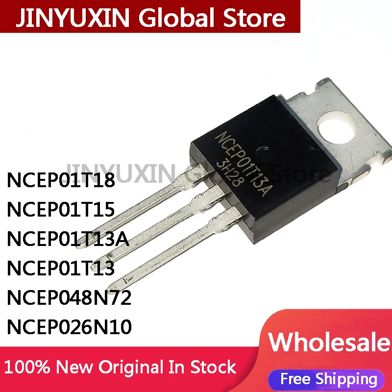 10PCS NEW 100% quality NCEP01T18 NCEP01T15 NCEP01T13A NCEP01T13 NCEP15T14 NCEP048N72 NCEP026N10 TO-220 MOS field effect tube