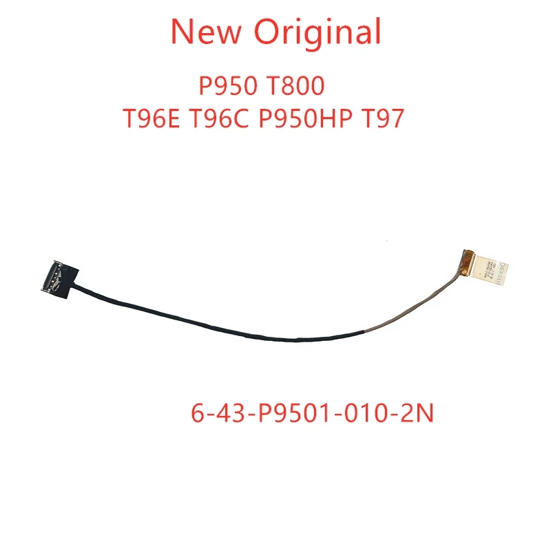 

New Original lcd LVDS EDP cable For Clevo Shenzhou P950 T800 Jindun T96E T96C P950HP T97 screen flat cable 6-43-P9501-010-2N