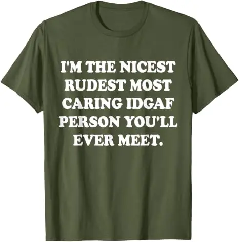 Ich bin der netteste, unhöflichste, am meisten aufmerksamste IDGAF-Mensch, den Sie jemals treffen werden. T-Shirt im Y2K-Stil, personalisiertes sarkastisches Witz-Spruch-T-Shirt, Outfit aus weicher Baumwolle – Detail 9