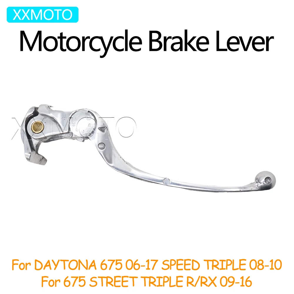 

For DAYTONA 675 2006-2017 SPEED TRIPLE 2008-2010 675 STREET TRIPLE R RX 2009-2016 Motorcycle Handle Bar Brake Lever