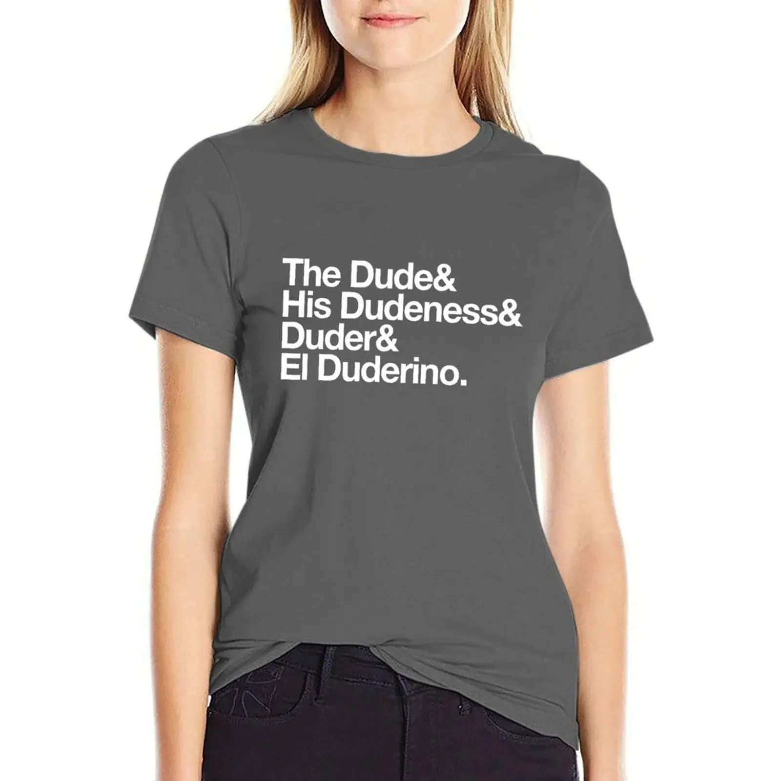 

The Dude, His Dudeness T-Shirt cute clothes funny cute tops new edition luxury designer clothing Women