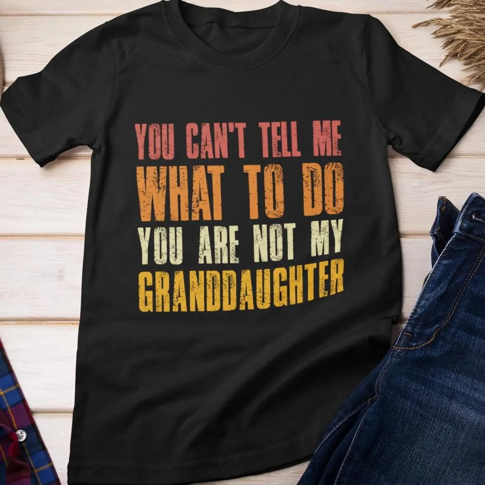 Grandfather T Shirt You Can't Tell Me What to Do Are Not My Granddaughter Funny Quote Grandpa Vintage vintage Washed homme