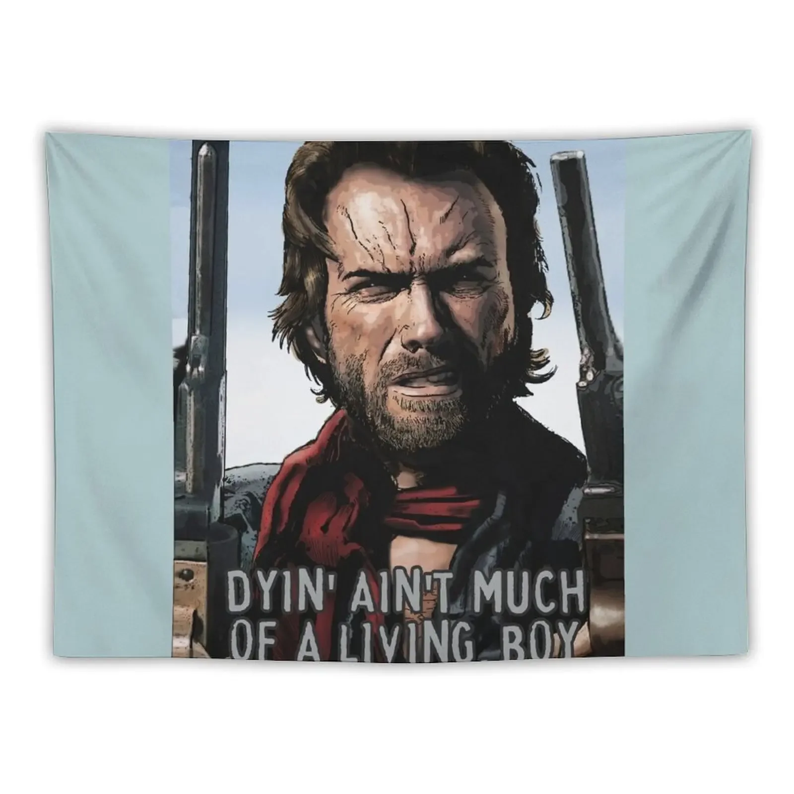 

Clint Eastwood -The Outlaw Josey Wales - Dyin' Ain't Much Of A Livin' Tapestry Bedrooms Decor House Decor Tapestry