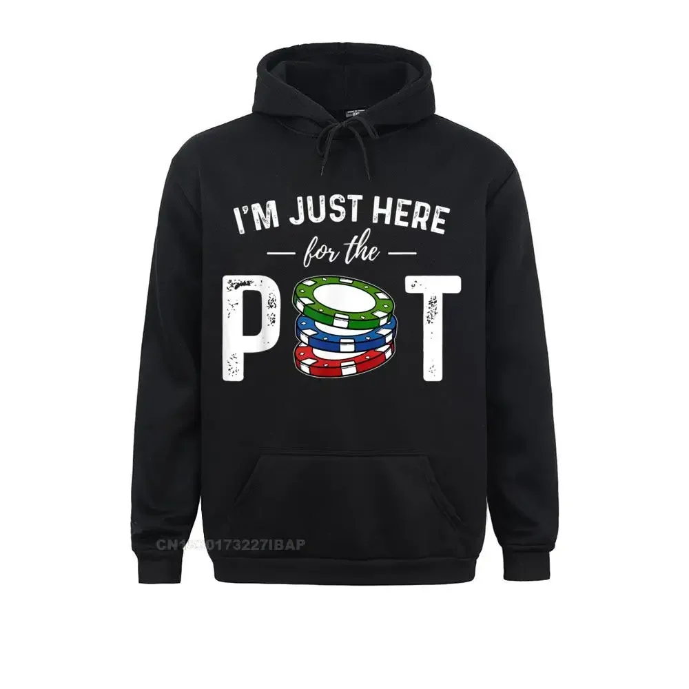 

Poker I'm Just Here For The Pot Funny Hoodie Designer Mens Hoodies Birthday Sweatshirts Long Sleeve Summer Sportswears