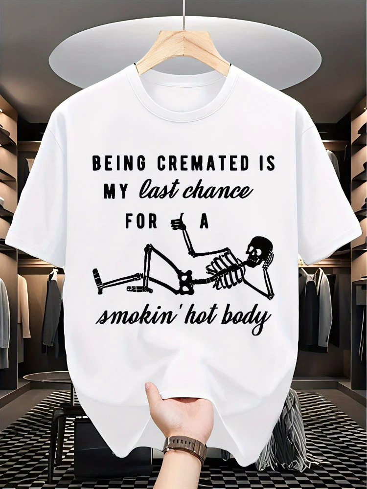Skeleton Print 'Being Cremated is My Last Chance for a Smokin' Hot Body' design-100% cotton short sleeve printed men's T-shirt.