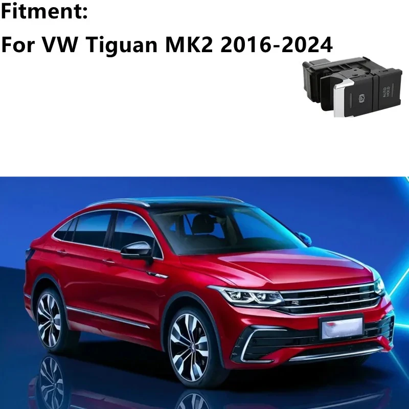 

For VW Tiguan MK2 2016-2024 Auto Accessories 5NA927255 Electronic Handbrake Parking Hand Brake Button Switch