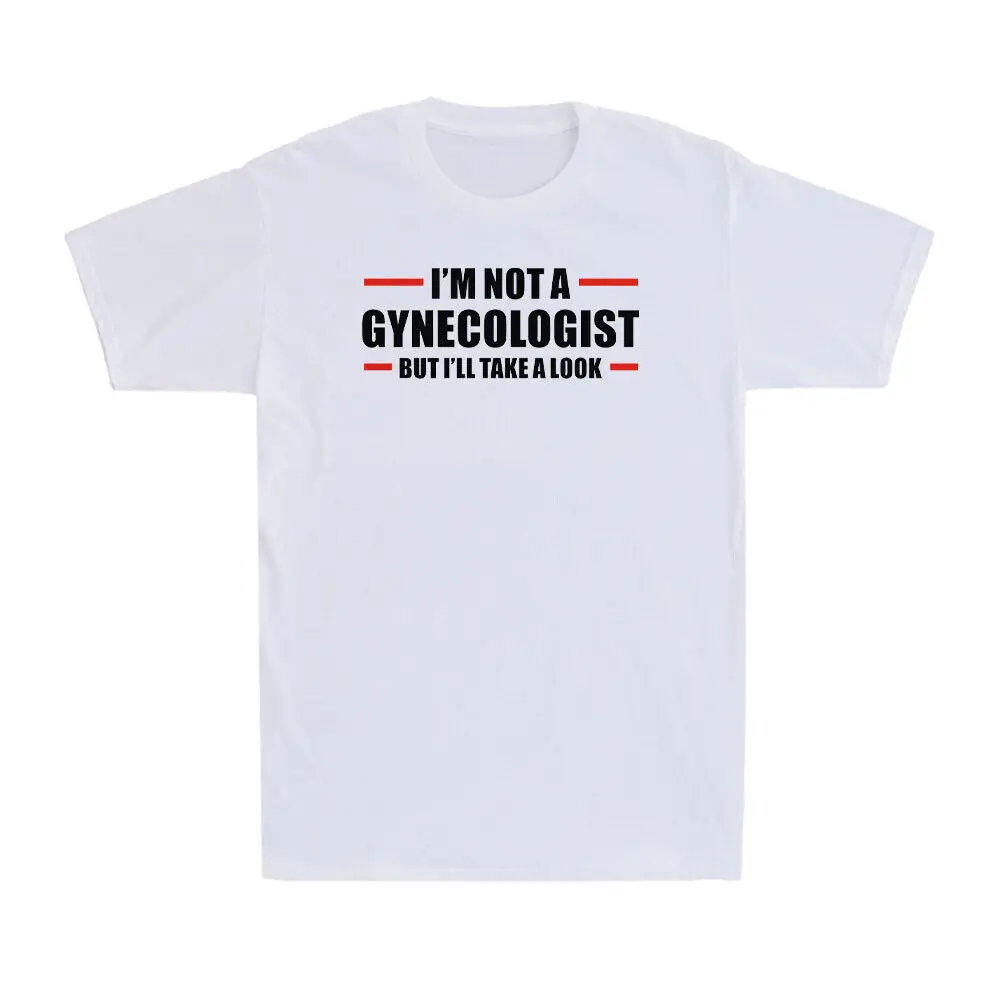 I'm Not A Gynecologist But I'll Take  Look Funny Doctor Obgyn Joke T-Shirt