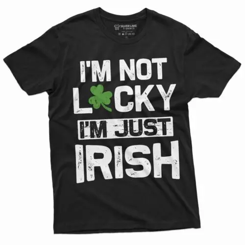 Men's I am not Lucky I am just Irish T-shirt Saint Patrick's day Irish Luck Tee