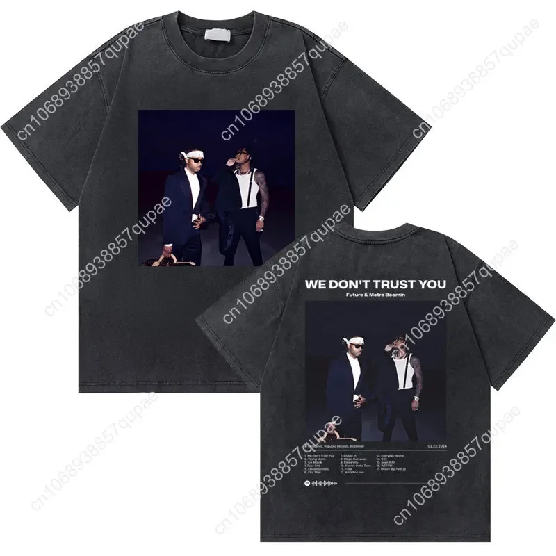 Rapper Future Metro Boomin We Don't Trust You Graphic T-shirt Men Hip Hop Vintage Washed Old Casual O-collar Oversized Tshirt