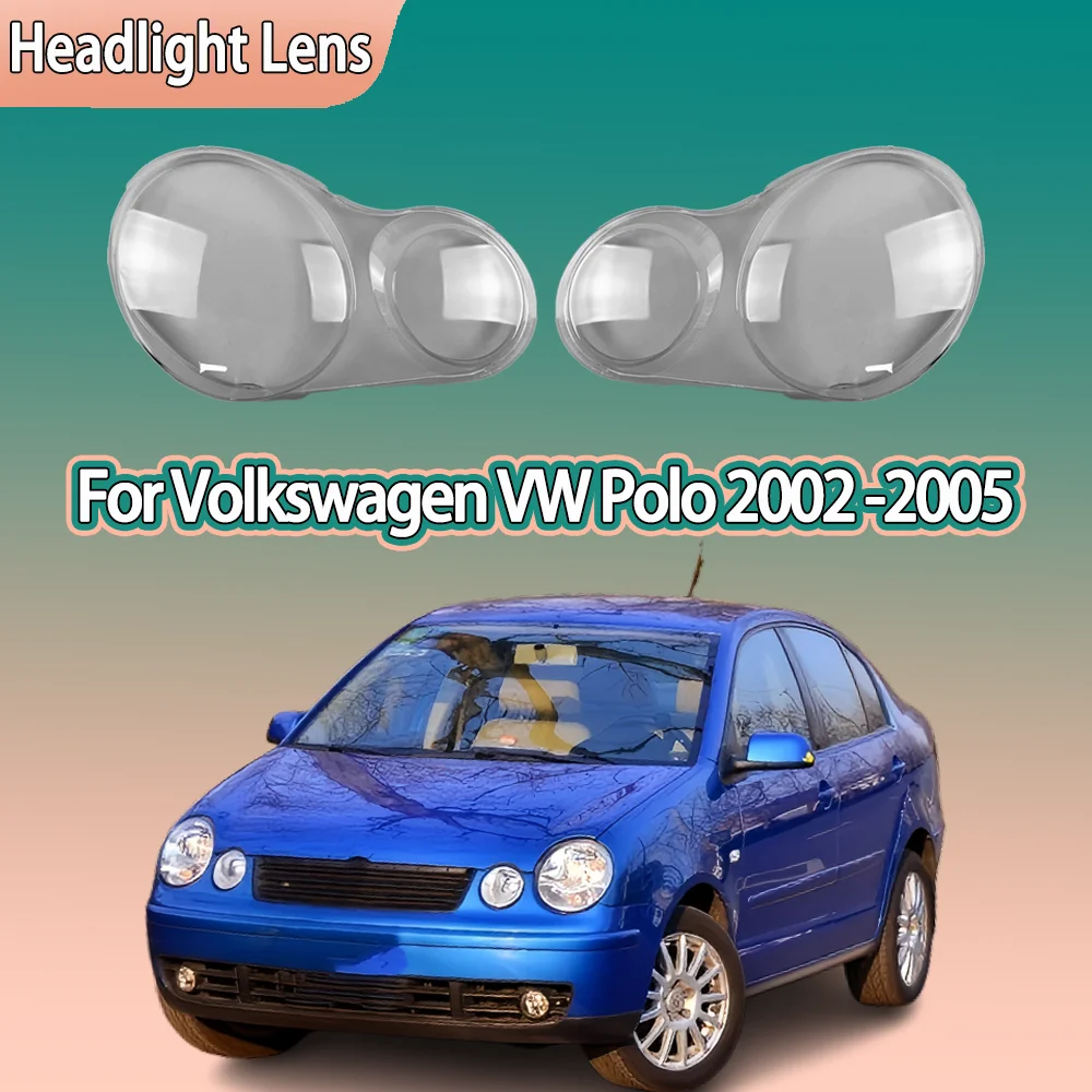 

Car Front Lights Shell For Volkswagen VW Polo 2002 2003 2004 2005 Clear Headlight Cover Replace Original Lens Car accessories