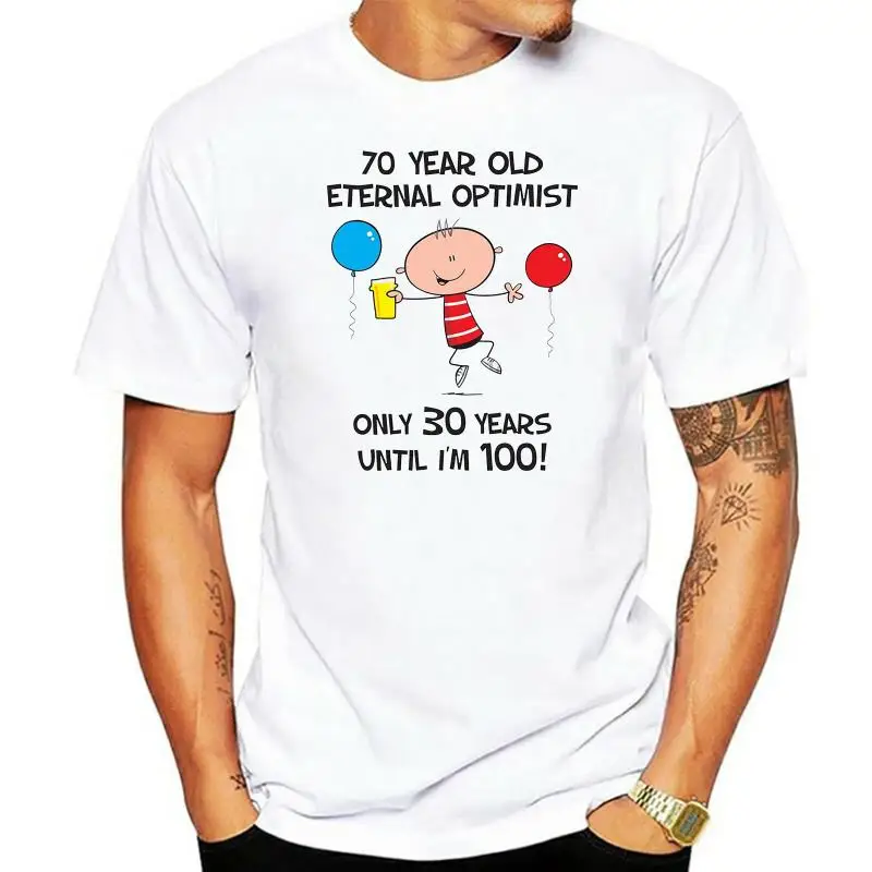 ETERNAL OPTIMIST FOR 70 YEARS 70TH BIRTHDAY MEN T-SHIRT - Gift Present Years Old Cotton Printing Men Tops Tee Shirt