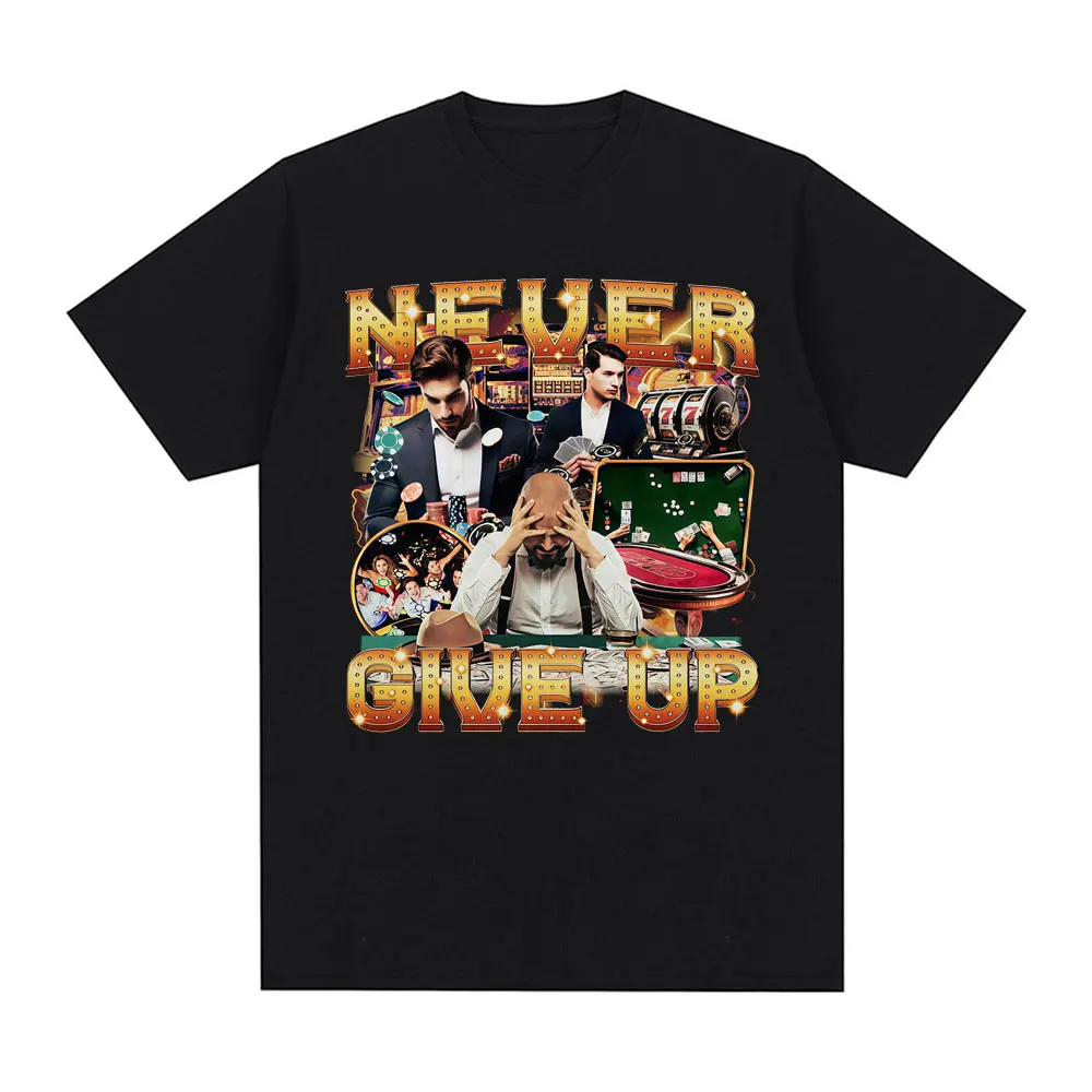 nunca-desistir-no-jogo-divertido-fas-camiseta-blackjack-roleta-poker-padrao-camiseta-masculina-algodao-street-wear-y2k-roupas-masculinas