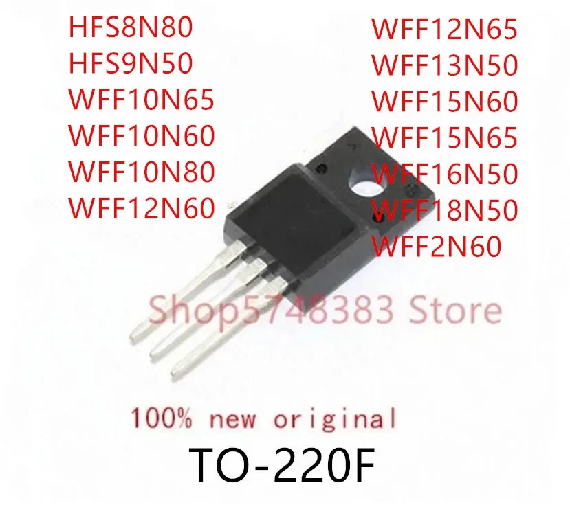 10PCS HFS8N80 HFS9N50 WFF10N65 WFF10N60 WFF10N80 WFF12N60 WFF12N65 WFF13N50 WFF15N60 WFF15N65 WFF16N50 WFF18N50 WFF2N60 TO-220F