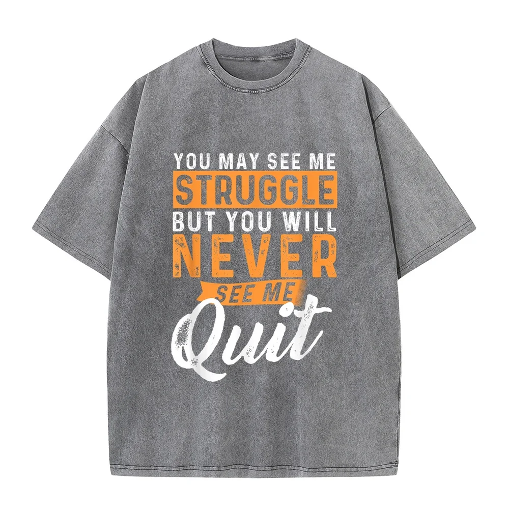 Men's Clothes You Will Never See Me Quit Motivational Quote Inspiration T-Shirt For Man Birthday Gift 100% Cotton Tee Graphic