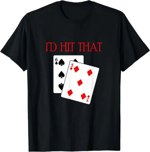 NEW LIMITED Blackjack Card I'd Hit That Eleven Cards Funny T-Shirt