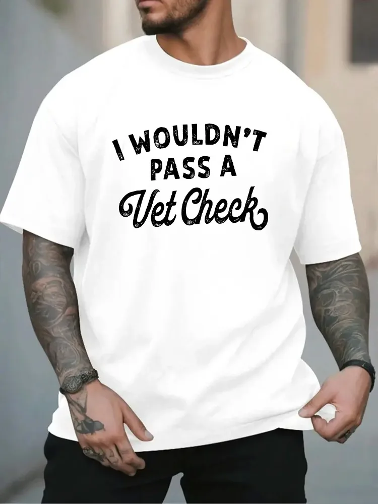 Male Short Sleeve Cotton Tee I Wouldnt Pass A Vet Check Retro Graphic Crew Neck Loose Summer Daily Streetwear Soft Casual Top