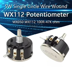 1-10PCS WX112 WX050 5W Single Circle Wire Wound Potentiometer 100R 330R 470R 1K 2K2 3K3 4K7 5K6 6K8 10K 22K 33K 47K ohm WX112