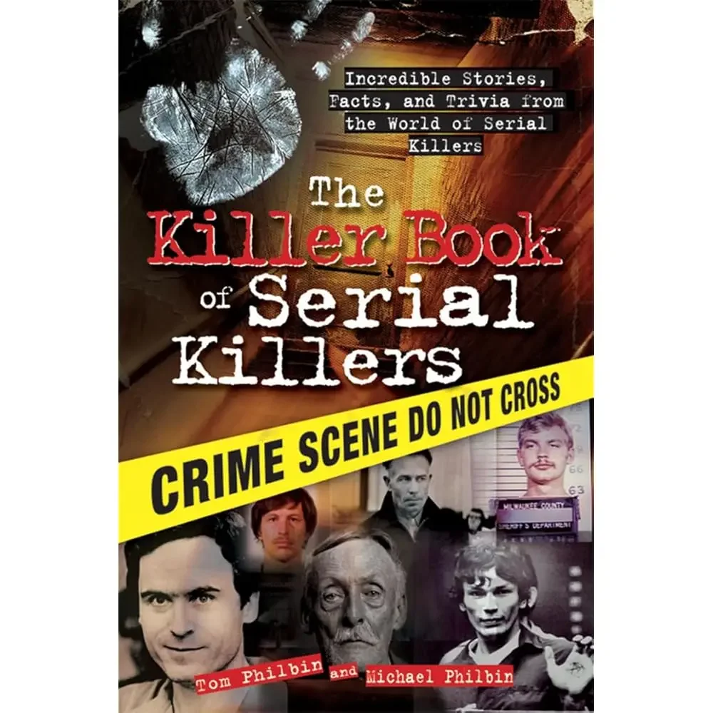The Killer Book of Serial Killers: Incredible Stories, Facts and Trivia from the World of Serial Killers (History, Biographie