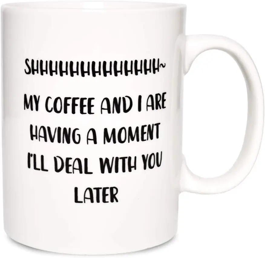 Funny Coffee Mug - 'Shhh, My Coffee and I Are Having a Moment' Design, Perfect Gift for Coffee Lovers, Stylish and Humorous