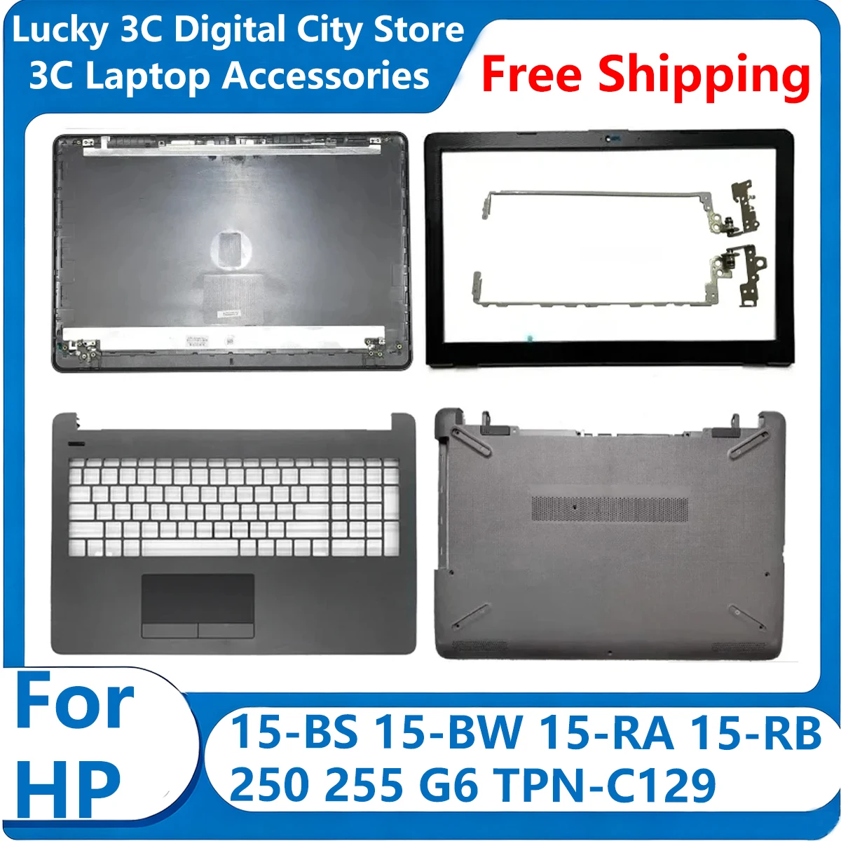 New For HP 15-BS 15-BW 15-RA 15-RB 250 255 G6 TPN-C129 Replace Laptop LCD Back Cover Front Bezel Palmrest Bottom Case Hinges