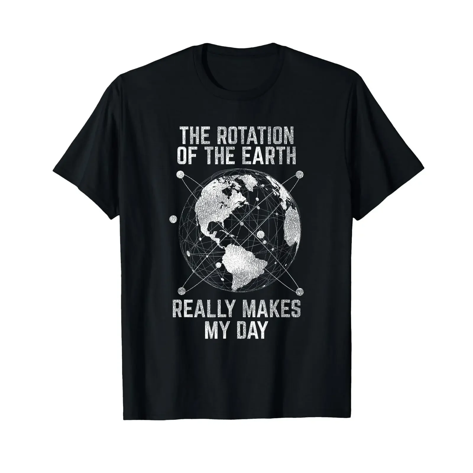 The Rotation Of Earth Really Makes My Day Science T Shirt vintage Washed Versatile Unisex streetwear fashion Stretched Slightly