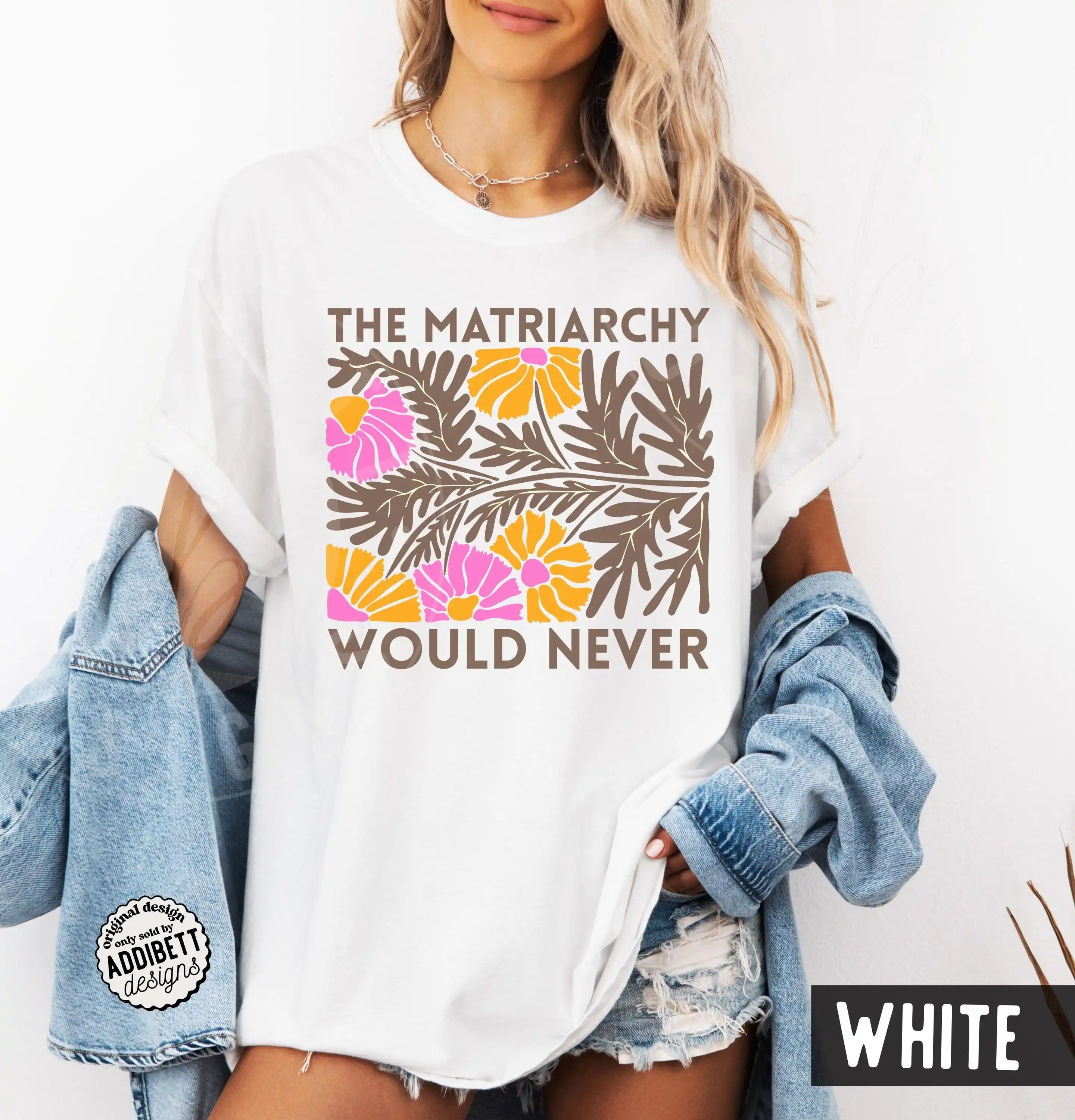 Comfort Colors 'The Matriarchy Would Never' Shirt : Feminist Matisse Inspired Floral Tee