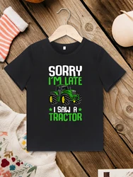 Funny Kids T-shirt Black “Sorry I'm Late I Saw a Tractor” Pattern Print Baby Boy Clothes T Shirt High Quality Cheap Wholesale