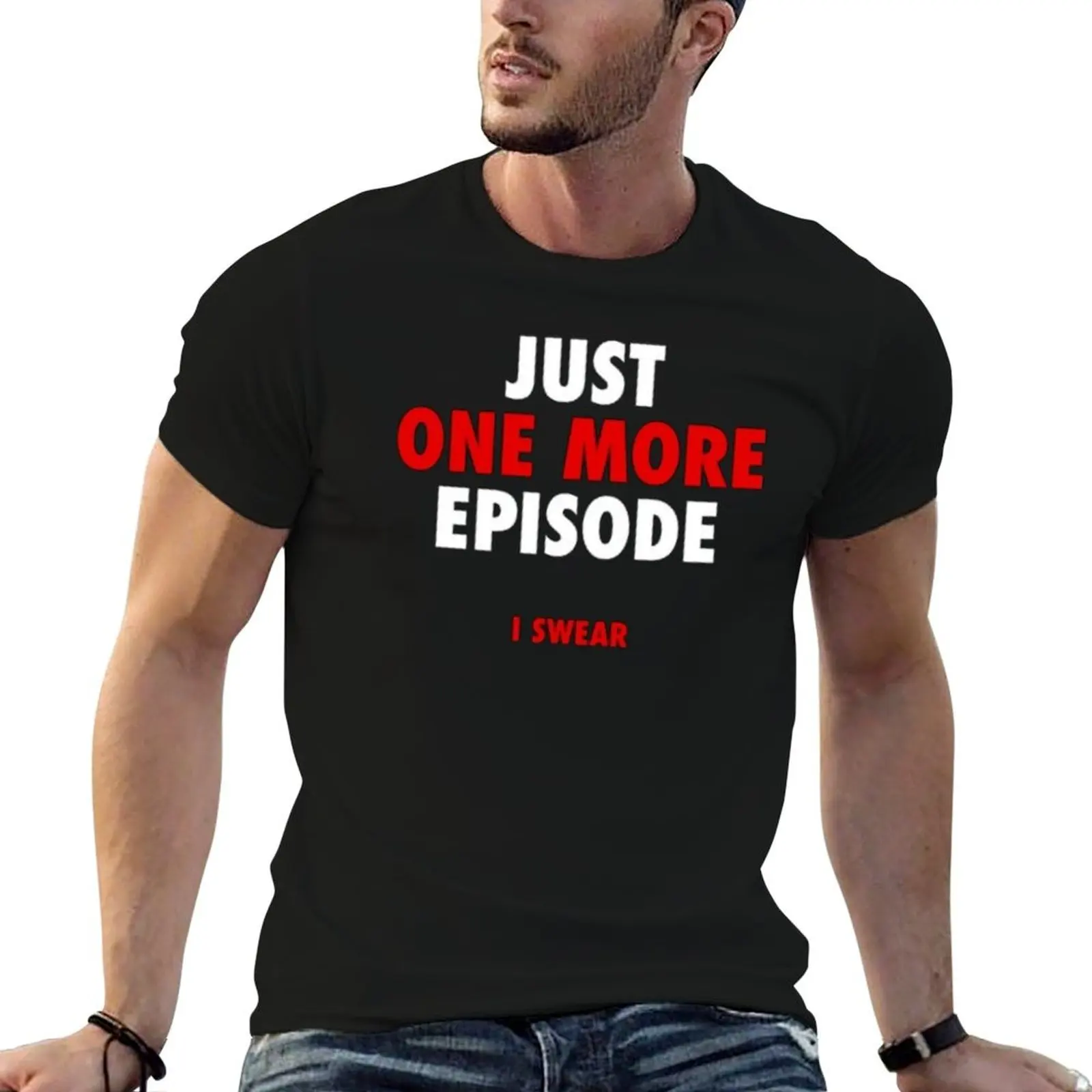 

Just one more episode T-Shirt t shirts for man pack cotton man t shirts for men casual T-Shirt